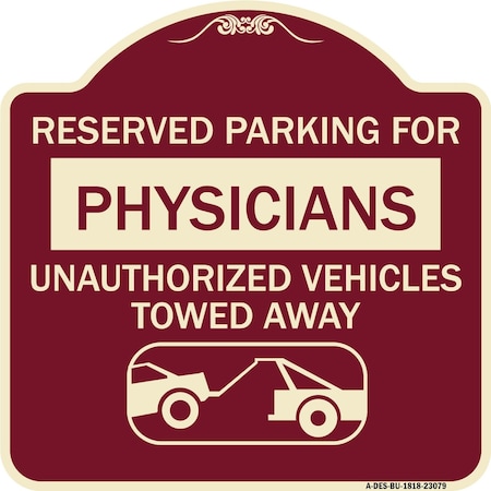Signmission Reserved Parking for Physicians Unauthorized Vehicles Towed Away Alum Sign, 18" x 18", BU-1818-23079 A-DES-BU-1818-23079